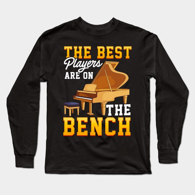 The Best Players Are On The Bench Cute Piano Pun Long Sleeve T-Shirt by theperfectpresents